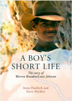 A Boy's Short Life: The story of Warren Braedon/Louis Johnson, written by Anna Haebich and Steve Mickler, and published by UWA Press, 2013